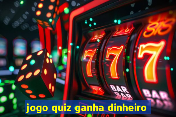 jogo quiz ganha dinheiro